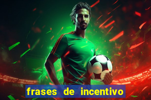 frases de incentivo para jogadores de futebol